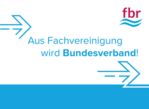 Aus Fachvereinigung Betriebs- und Regenwassernutzung e. V. wird fbr - Bundesverband für Betriebs- und Regenwasser e. V.