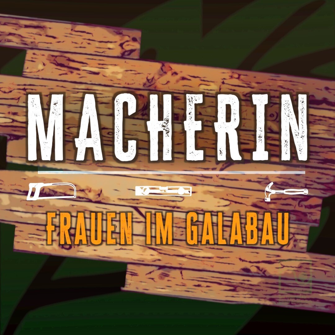 Neue Social Media-Reihe „Macherin ... Frauen im GaLaBau“